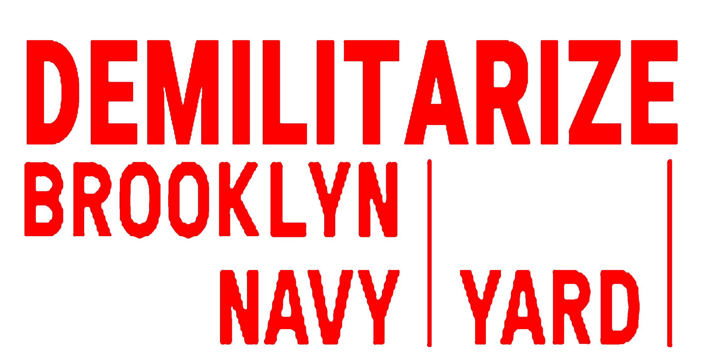 DEMILITARIZE BROOKLYN NAVY YARD